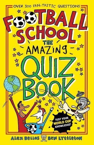 Book cover of Football School: The Amazing Quiz Book by Alex Bellos
