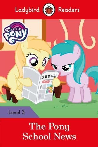 Book cover of My Little Pony The Pony School News by Team Ladybird Readers