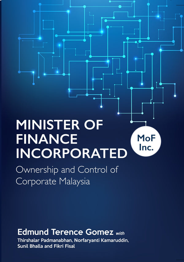 Book cover of Minister Of Finance Incorporated: Ownership And Control Of Corporate Malaysia by Edmund Terence Gomez, Thirshalar Padmanabhan, Norfaryanti Kamaruddin, Sunil Bhalla, Fikri Fisal