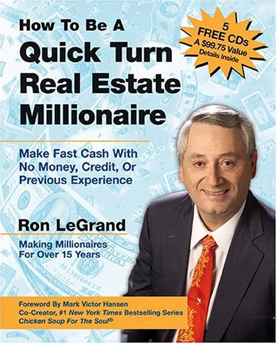 Book cover of How To Be A Quick Turn Real Estate Millionaire: Make Fast Cash With No Money, Credit, Or Previous Experience by Ron LeGrand, Robert Allen, Robert G. Allen (Foreword)