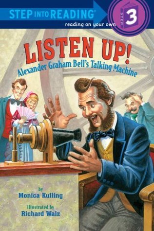 Book cover of Listen Up!: Alexander Graham Bell's Talking Machine by Monica Kulling, Richard Walz (Illus.)