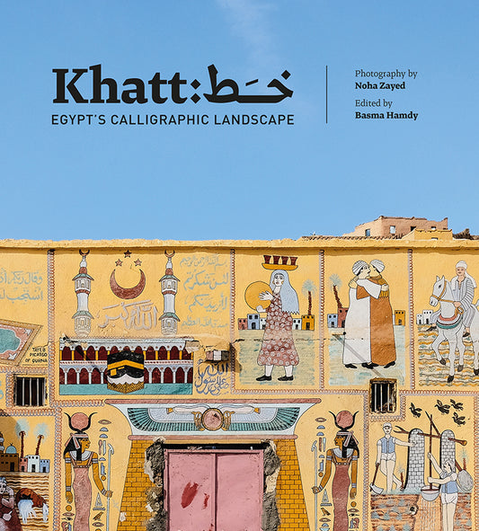 Book cover of Khatt: Egypt's Calligraphic Landscape by Basma Hamdy (Ed.), Noha Zayed (Photographer)