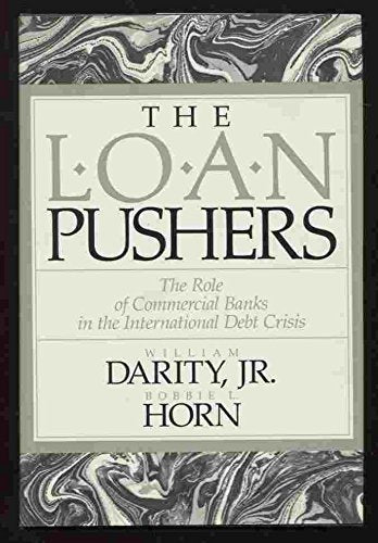 Book cover of The Loan Pushers: The Role of Commercial Banks in the International Debt Crisis by Bobbie L. Horn