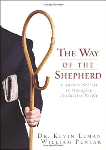 Book cover of The Way of the Shepherd: 7 Ancient Secrets to Managing Productive People by Kevin Leman