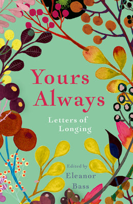 Book cover of Yours Always: Letters Of Longing by Eleanor Bass (Ed.)