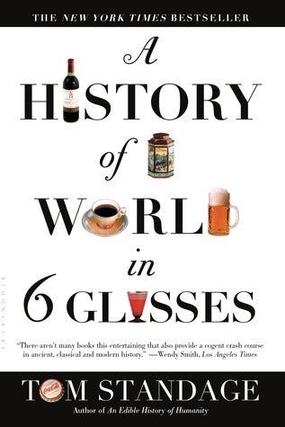 Book cover of A History of the World in 6 Glasses by Tom Standage