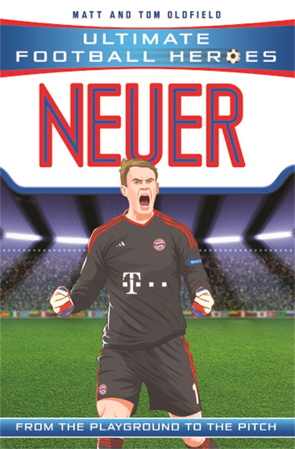 Book cover of Neuer: From The Playground To The Pitch by Matt & Tom Oldfield