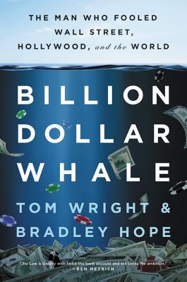 Book cover of Billion Dollar Whale: The Man Who Fooled Wall Street, Hollywood, And The World by Tom         Wright, Bradley Hope