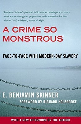 Book cover of A Crime So Monstrous: Face-To-Face With Modern-Day Slavery by E. Benjamin Skinner
