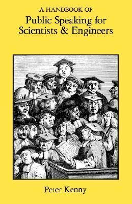 Book cover of A Handbook Of Public Speaking For Scientists & Engineers by Peter  Kenny
