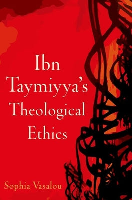 Book cover of Ibn Taymiyya's Theological Ethics by Sophia Vasalou