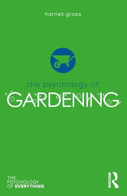 Book cover of The Psychology of Gardening by Harriet Gross