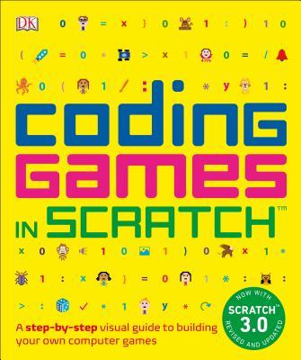 Book cover of Coding Games In Scratch: A Step-By-Step Visual Guide To Building Your Own Computer Games by Jon Woodcock