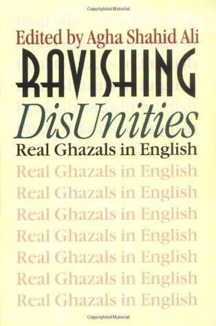 Book cover of Ravishing DisUnities: Real Ghazals In English by Agha Shahid Ali (Ed.), Sarah Suleri Goodyear