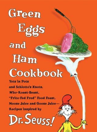 Book cover of Green Eggs And Ham Cookbook: Recipes Inspired By Dr. Seuss by Georgeanne Brennan, Frankie Frankeny (Photographer)