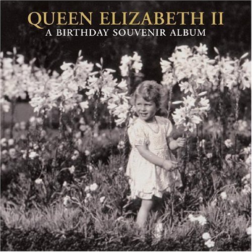Book cover of Queen Elizabeth II: A Birthday Souvenir Album by Jane  Roberts