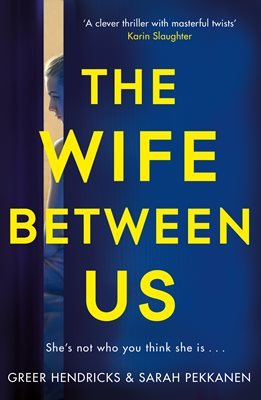 Book cover of The Wife Between Us by Greer Hendricks