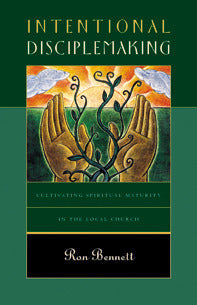 Book cover of Intentional Disciplemaking: Cultivating Spiritual Maturity in the Local Church by Ron Bennett