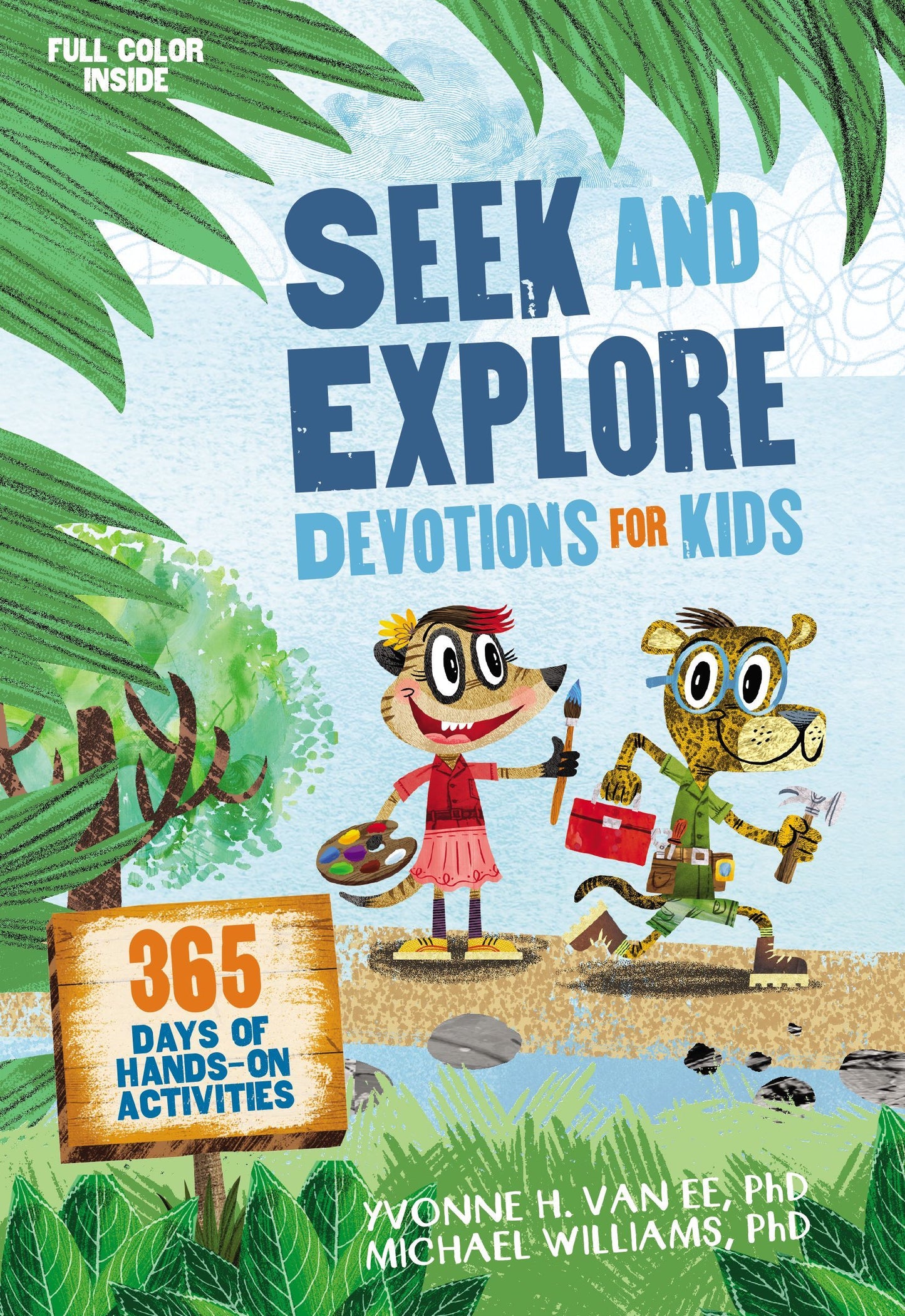 Book cover of Seek And Explore Devotions For Kids: 365 Days Of Hands-On Activities by Yvonne H. Van Ee, Michael Williams