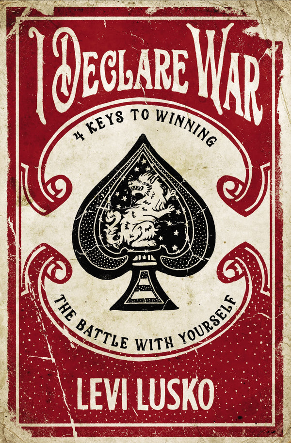Book cover of I Declare War: Four Keys To Winning The Battle With Yourself by Levi Lusko