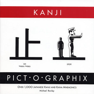 Book cover of Kanji Pict-O-Graphix: Over 1,000 Japanese Kanji And Kana Mnemonics by Michael Rowley