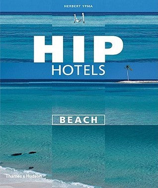 Book cover of Hip Hotels Beach by Herbert Ypma