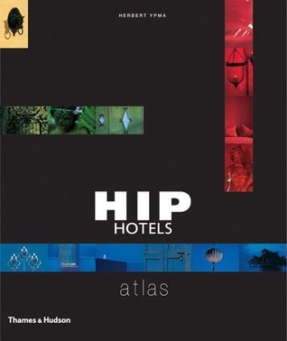 Book cover of Hip Hotels Atlas by Herbert Ypma