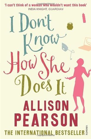 Book cover of I Don't Know How She Does It by Allison Pearson