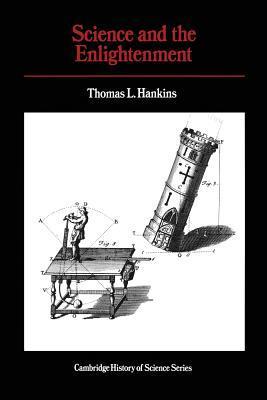 Book cover of Science And The Enlightenment by Thomas L. Hankins