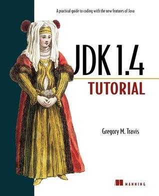 Book cover of The JDK 1.4 Tutorial by Gregory M. Travis
