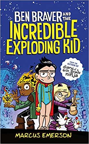 Book cover of Ben Braver And The Incredible Exploding Kid by Marcus Emerson