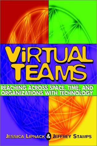 Book cover of Virtual Teams: Reaching Across Space, Time, And Organizations With Technology by Jessica Lipnack, Jeffrey Stamps