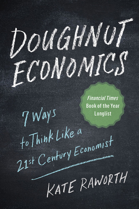Book cover of Doughnut Economics: Seven Ways To Think Like A 21st-Century Economist by Kate Raworth