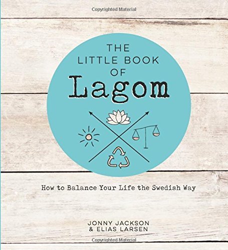 Book cover of The Little Book Of Lagom: How To Balance Your Life The Swedish Way by Jonny Jackson