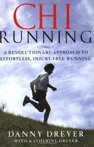 Book cover of ChiRunning: A Revolutionary Approach To Effortless, Injury-Free Running by Danny Dreyer, Katherine Dreyer