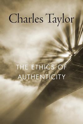 Book cover of The Ethics of Authenticity by Charles Margrave Taylor