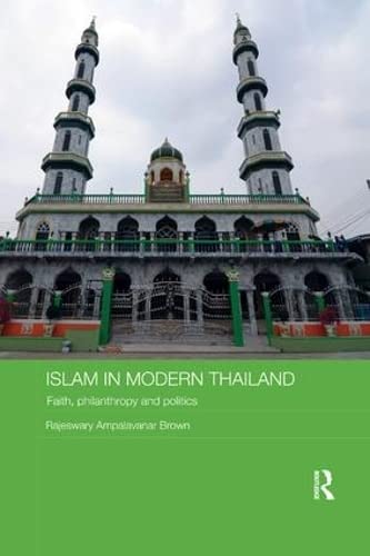 Book cover of Islam In Modern Thailand: Faith, Philanthropy And Politics by Rajeswary Ampalavanar Brown