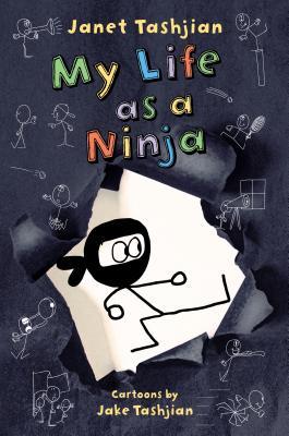 Book cover of My Life As A Ninja by Janet Tashjian, Jake Tashjian (Illus.)
