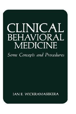 Book cover of Clinical Behavioral Medicine: Some Concepts and Procedures by Ian E. Wickramasekera