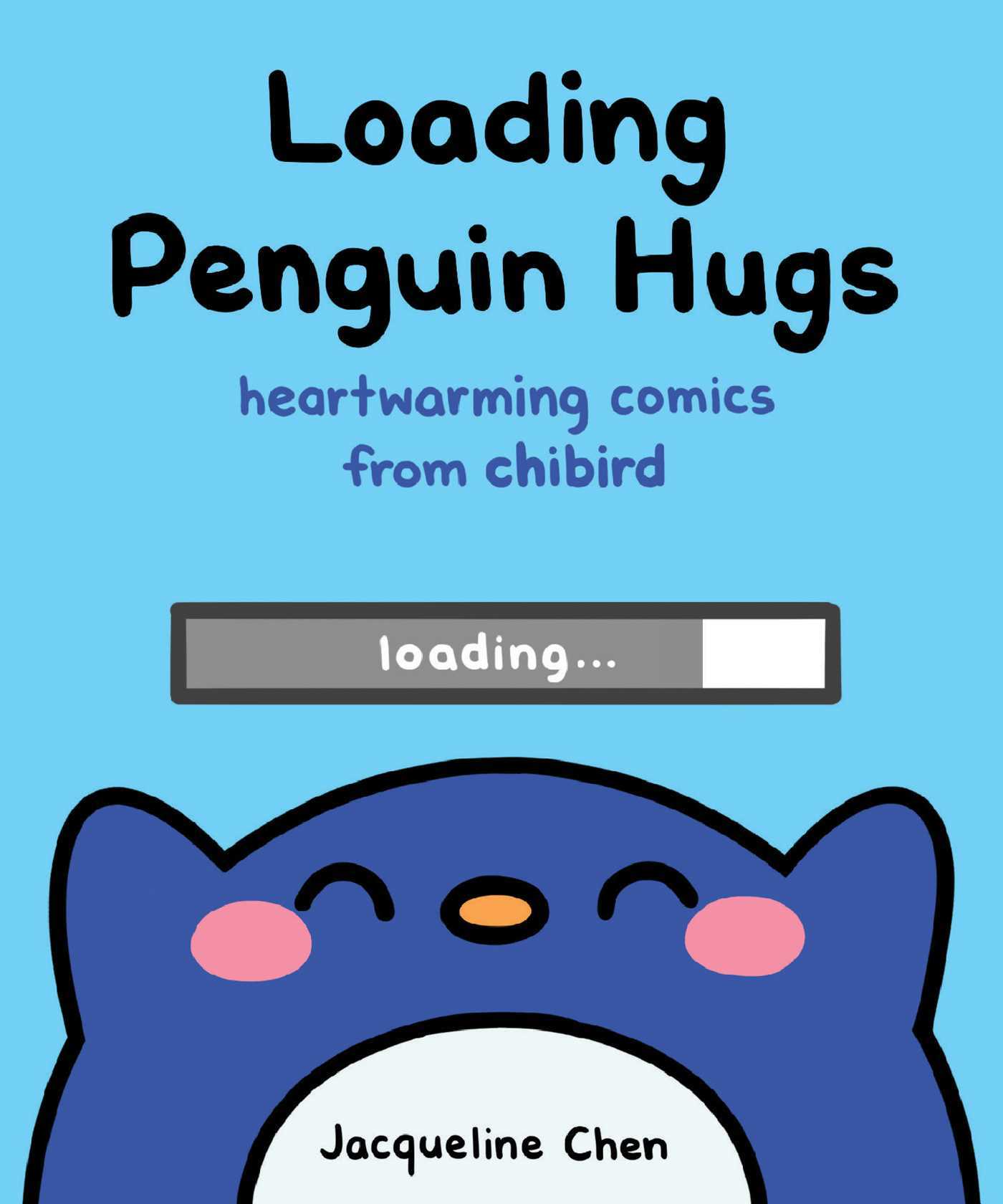 Book cover of Loading Penguin Hugs: Heartwarming Comics From Chibird by Jacqueline Chen