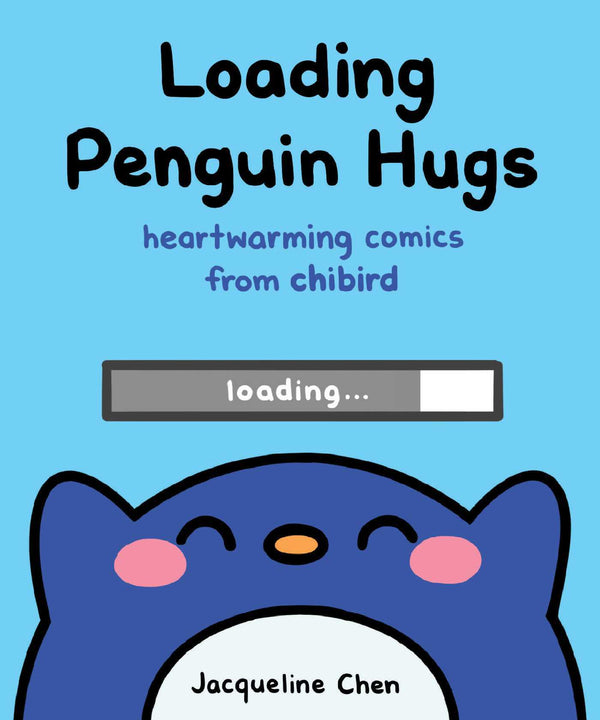 Book cover of Loading Penguin Hugs: Heartwarming Comics From Chibird by Jacqueline Chen