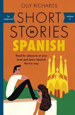 Book cover of Short Stories In Spanish For Beginners by Olly Richards