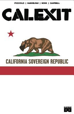 Book cover of Calexit by Matt Pizzolo, Amancay Nahuelpan (Artist), Tyler Boss (Artist)