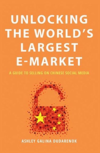 Book cover of Unlocking the World's Largest E-Market: A Guide to Selling on Chinese Social Media by Ashley Dudarenok