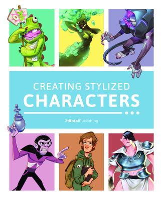 Book cover of Creating Stylized Characters by 3dtotal Publishing (Ed.)