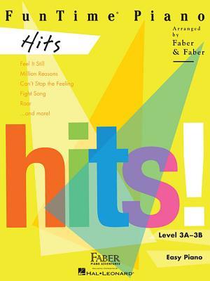 Book cover of FunTime Piano: Hits - Level 3A-3B | Popular Piano Sheet Music Songbook For Intermediate Players | 11 Easy Arrangements Of Chart-Topping Songs | Faber Piano Adventures Book With Fun Repertoire by Randall Faber (Arranger), Jon Ophoff (Contrib.)