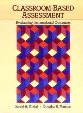 Book cover of Classroom Based Assessment: Evaluating Instructional Outcomes by Gerald Tindal