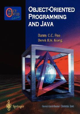 Book cover of Object-Oriented Programming And Java by Danny C.C. Poo, Derek B.K. Kiong, D. Lee (Contrib.)
