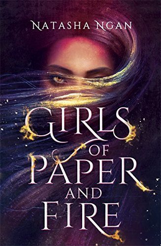 Book cover of Girls Of Paper And Fire by Natasha Ngan