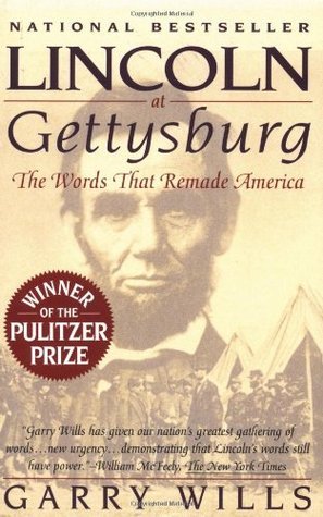 Book cover of Lincoln At Gettysburg: The Words That Remade America by Garry Wills